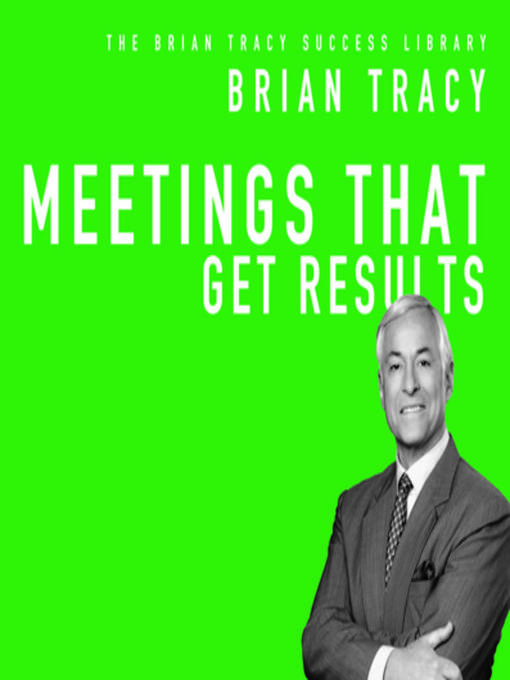 Title details for Meetings That Get Results by Brian Tracy - Available